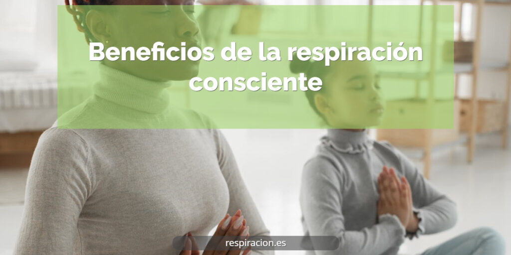 Beneficios De La Respiración Consciente