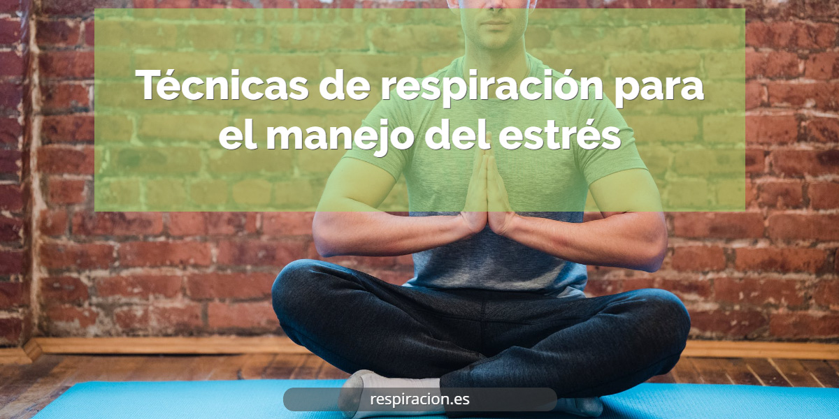 Técnicas de respiración para el manejo del estrés