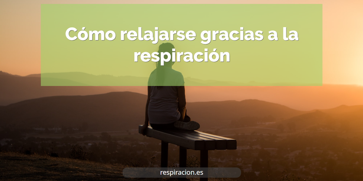 Cómo relajarse gracias a la respiración
